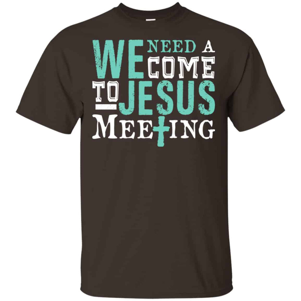 We Need A Come To Jesus Meeting Shirt, Hoodie, Tank