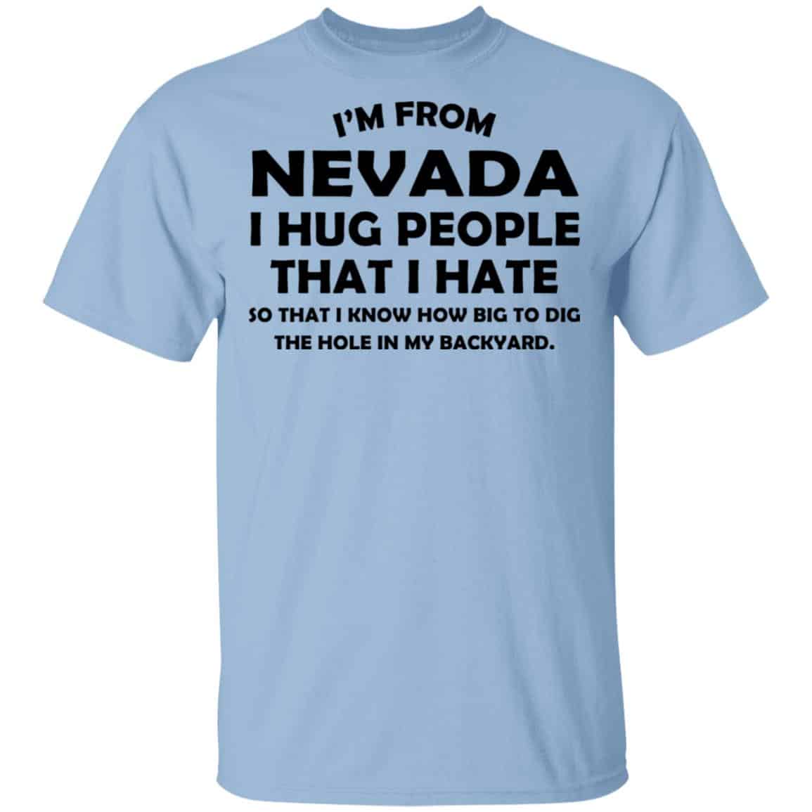 I’m From Nevada I Hug People That I Hate Shirt, Hoodie, Tank
