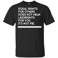 Equal Rights For Others Does Not Mean Lessrights For You It’s Not Pie Shirt, Hoodie, Tank