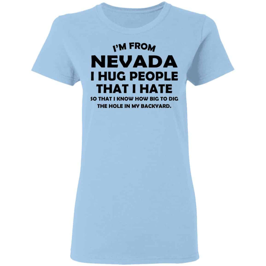 I’m From Nevada I Hug People That I Hate Shirt, Hoodie, Tank