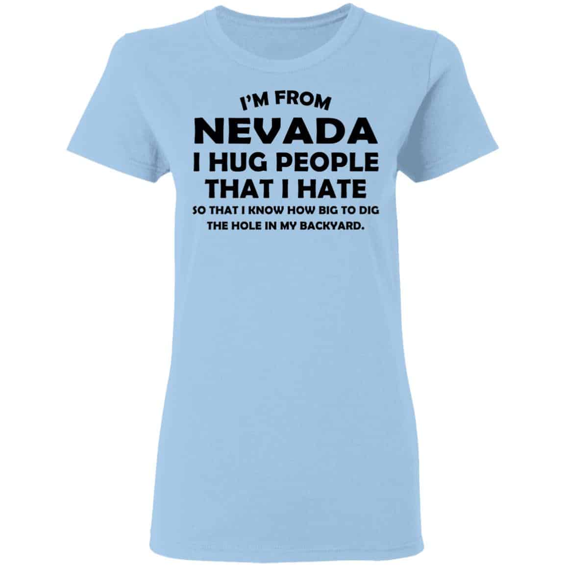 I’m From Nevada I Hug People That I Hate Shirt, Hoodie, Tank