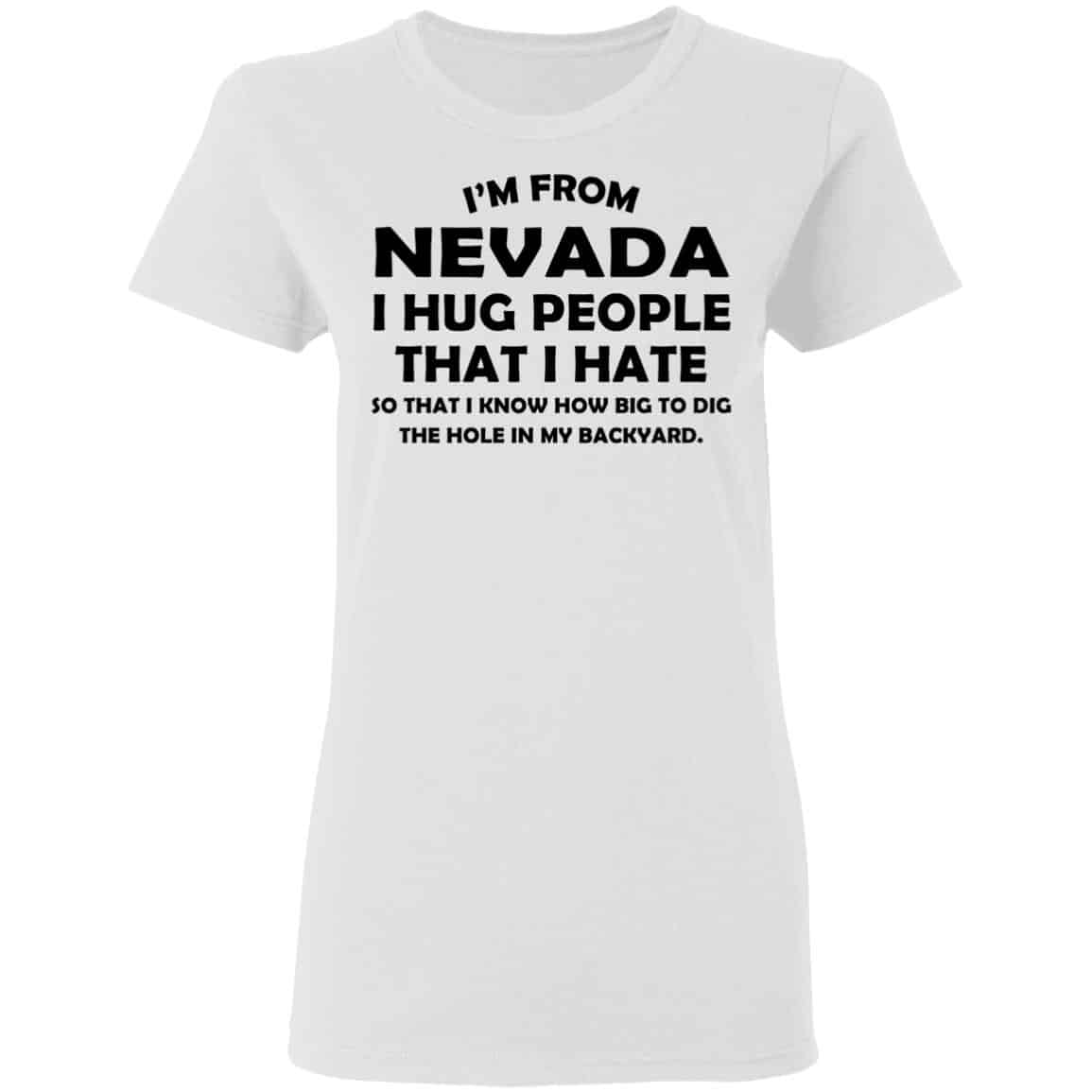 I’m From Nevada I Hug People That I Hate Shirt, Hoodie, Tank