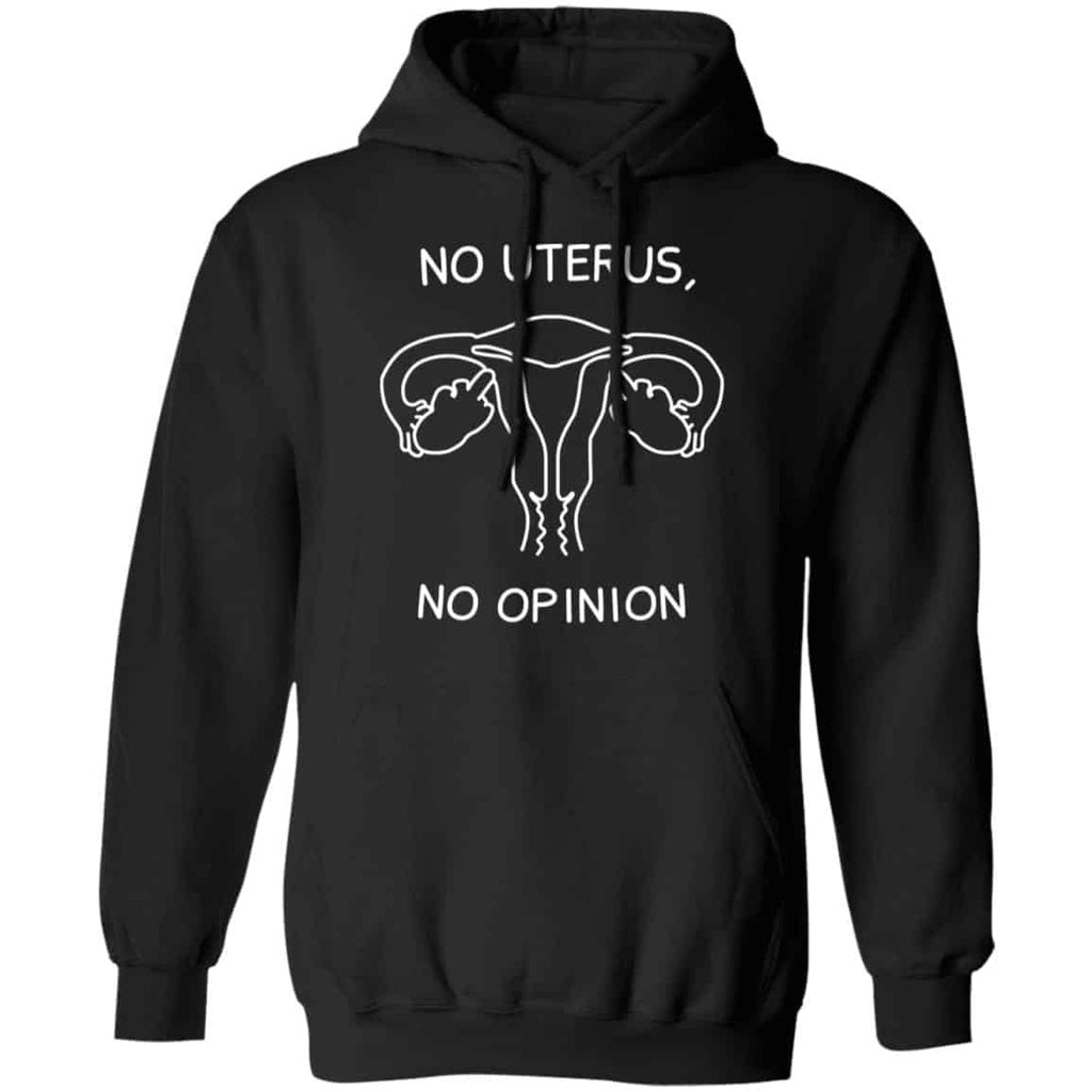 No Uterus, No Opinion Shirt, Hoodie, Tank