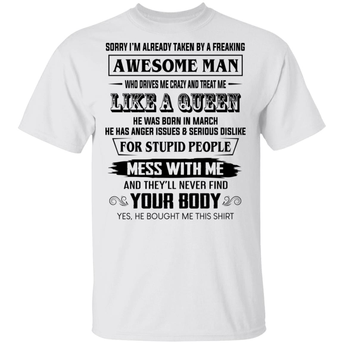 I’m Already Taken By A Freaking Awesome Man Who Drives Me Crazy And Born In March Shirt, Hoodie, Tank