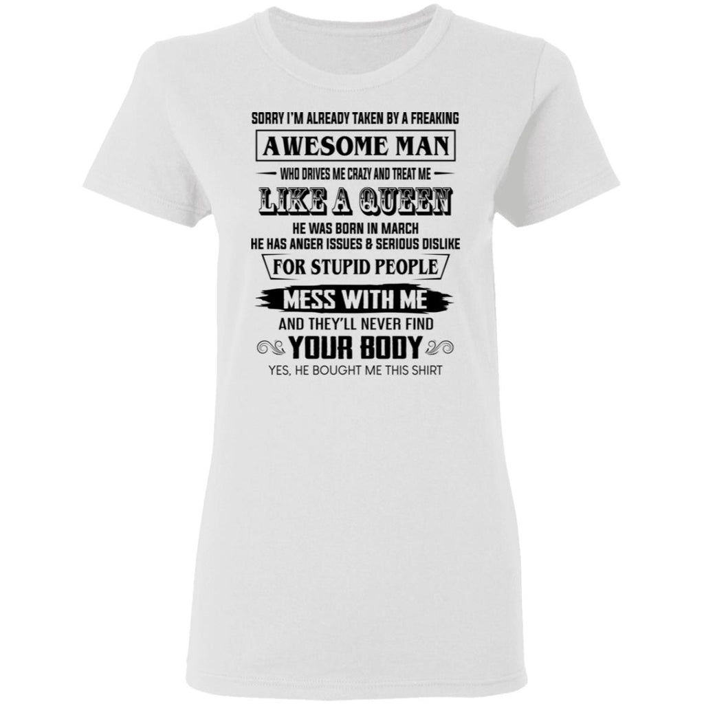 I’m Already Taken By A Freaking Awesome Man Who Drives Me Crazy And Born In March Shirt, Hoodie, Tank