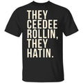 They Ceedee Rollin They Hatin Shirt, Hoodie, Tank
