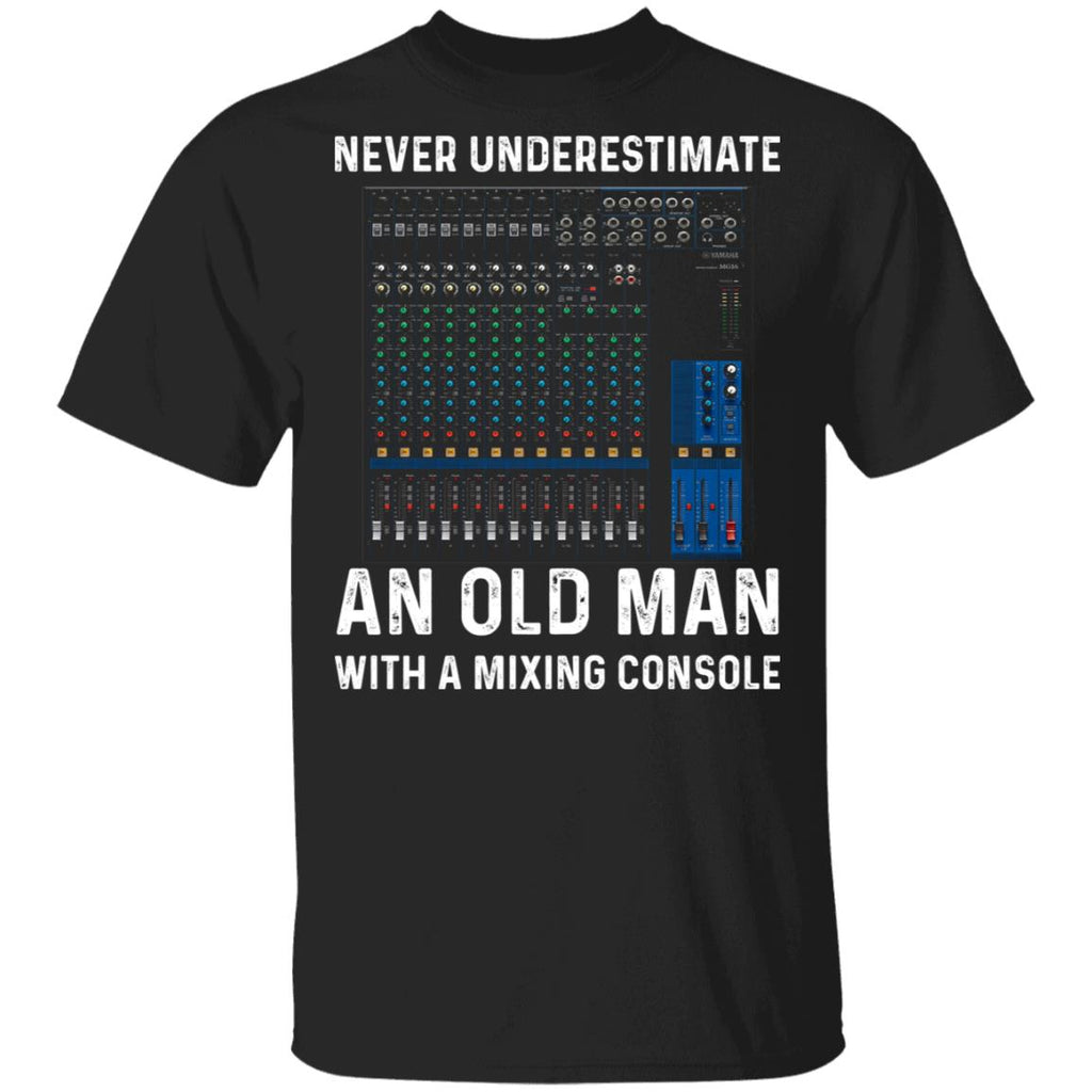 Never Underestimate An Old Man With A Mixing Console Shirt, Hoodie, Tank