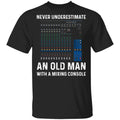 Never Underestimate An Old Man With A Mixing Console Shirt, Hoodie, Tank