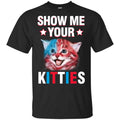 Show Me Your Kitties Cat Shirt, Hoodie, Tank