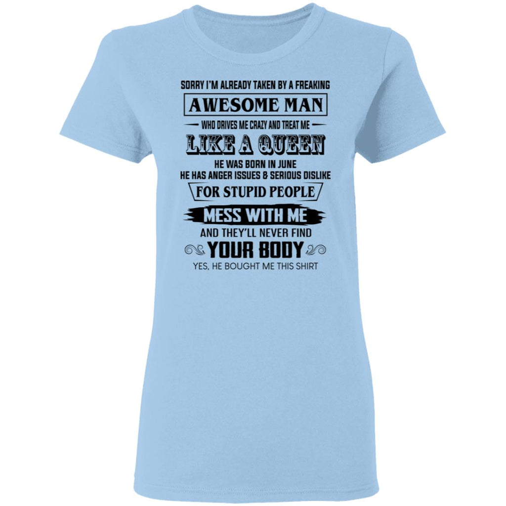 I’m Already Taken By A Freaking Awesome Man Who Drives Me Crazy And Born In June Shirt, Hoodie, Tank