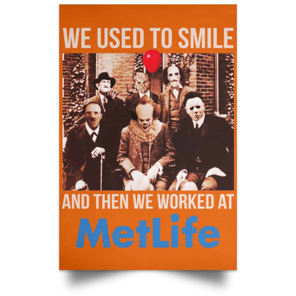 We Used To Smile And Then We Worked At MetLife Posters