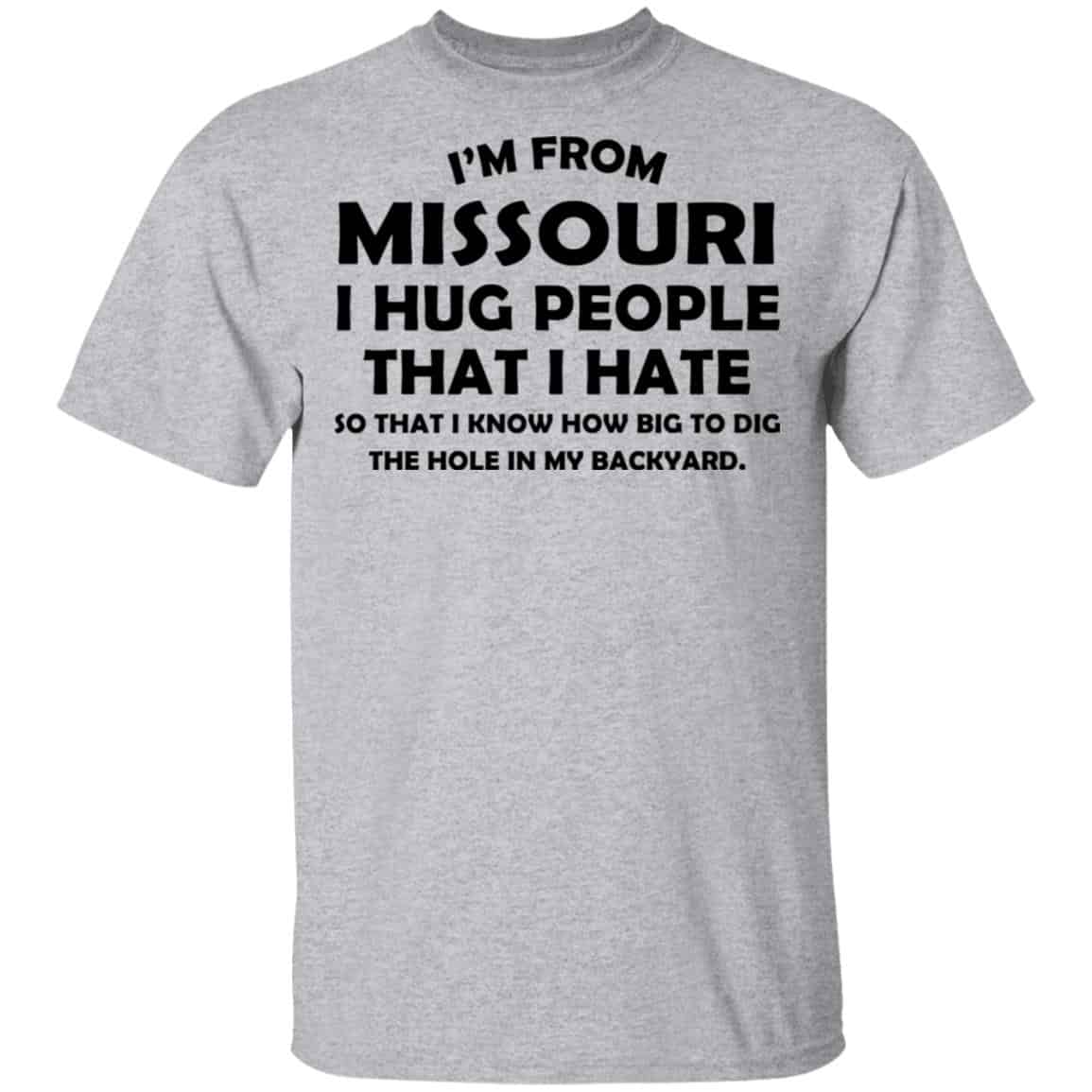 I’m From Missouri I Hug People That I Hate Shirt, Hoodie, Tank