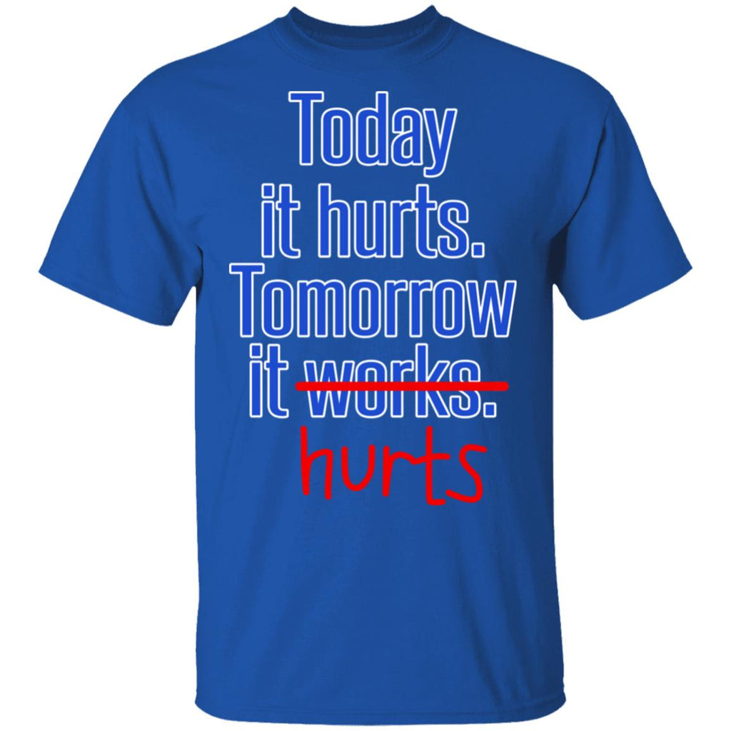 Today Is Hurts Tomorrow It Hurts Shirt, Hoodie, Tank