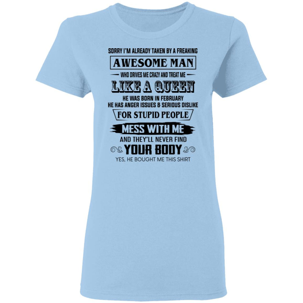 I’m Already Taken By A Freaking Awesome Man Who Drives Me Crazy And Born In Februay Shirt, Hoodie, Tank
