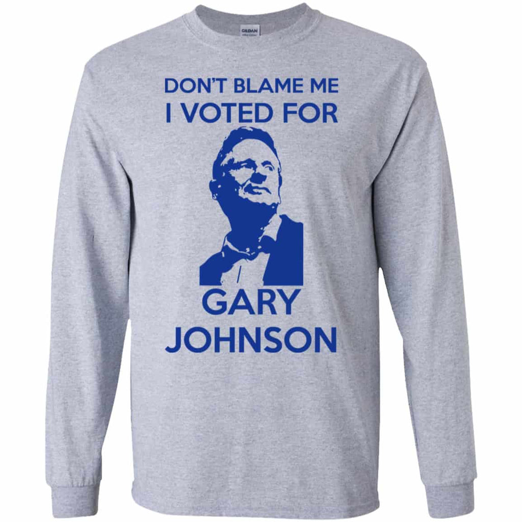 Don’t Blame Me I Voted For Gary Johnson Shirt, Hoodie, Tank