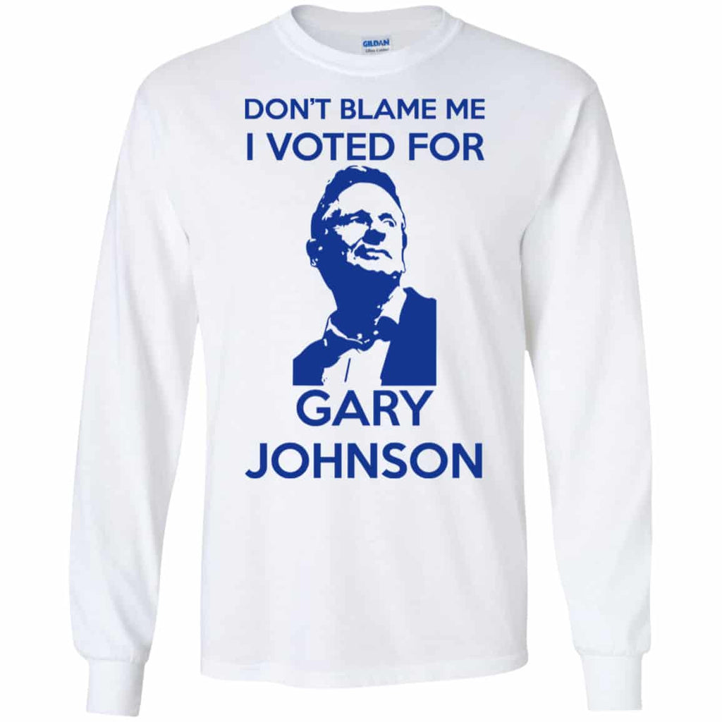 Don’t Blame Me I Voted For Gary Johnson Shirt, Hoodie, Tank