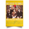 We Used To Smile And Then We Worked At Goodyear Posters