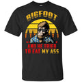 Bigfoot Is Real And He Tried To Eat My Ass Vintage Shirt, Hoodie, Tank