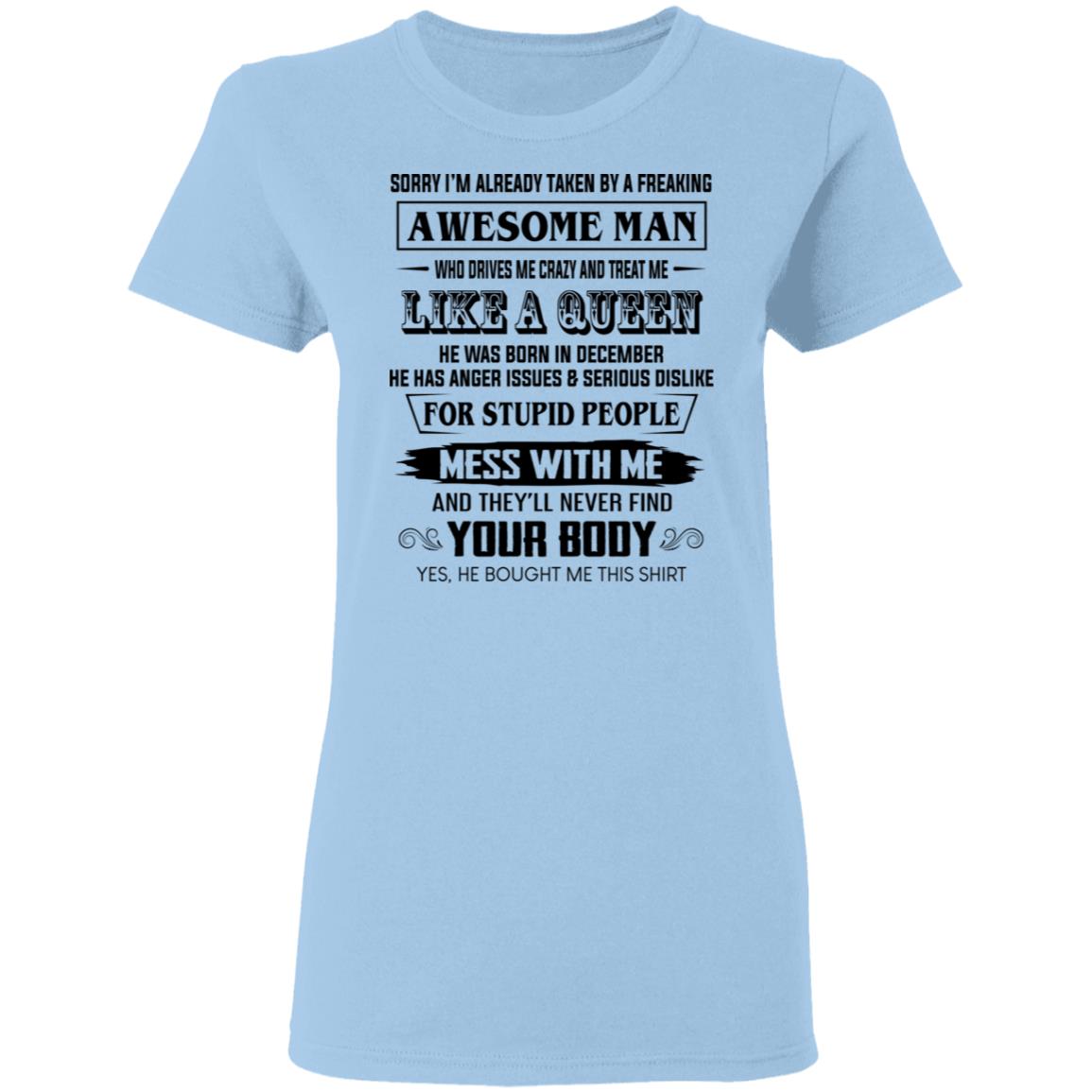 I’m Already Taken By A Freaking Awesome Man Who Drives Me Crazy And Born In December Shirt, Hoodie, Tank