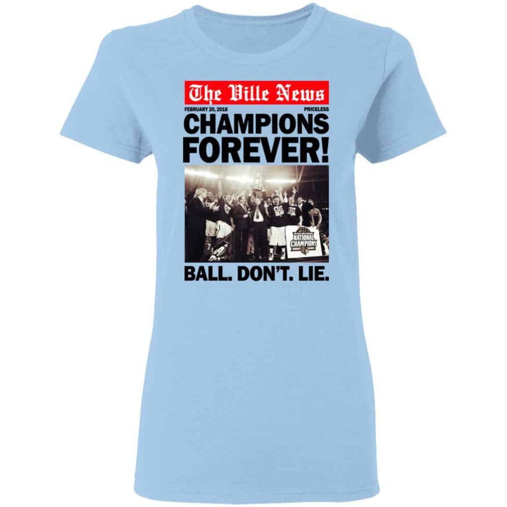 The Ville News Champions Forever Ball Don’t Lie Shirt, Hoodie, Tank