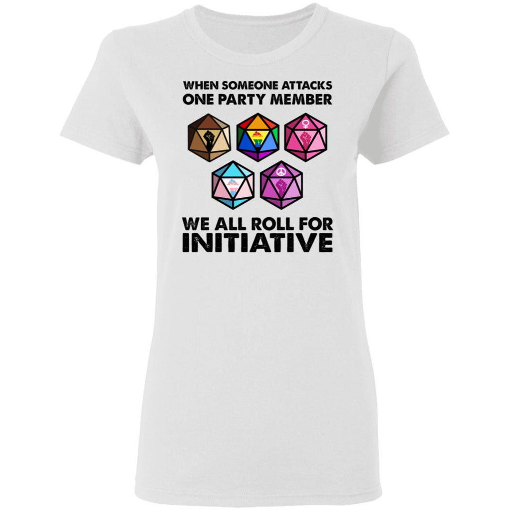 When Someone Attacks One Party Member We All Roll For Initiative Shirt, Hoodie, Tank