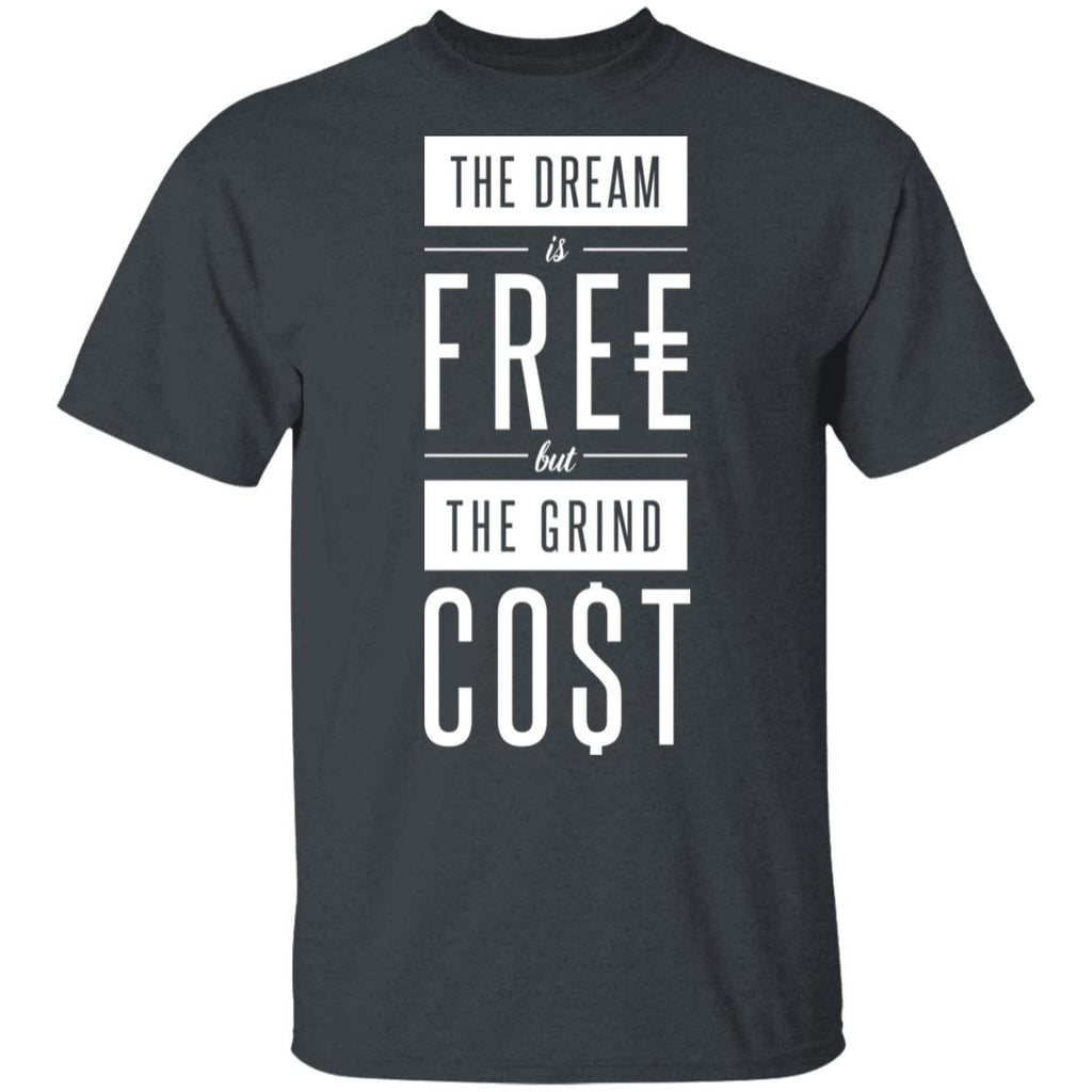 The Dream Is Free But The Grind Cost Shirt, Hoodie, Tank