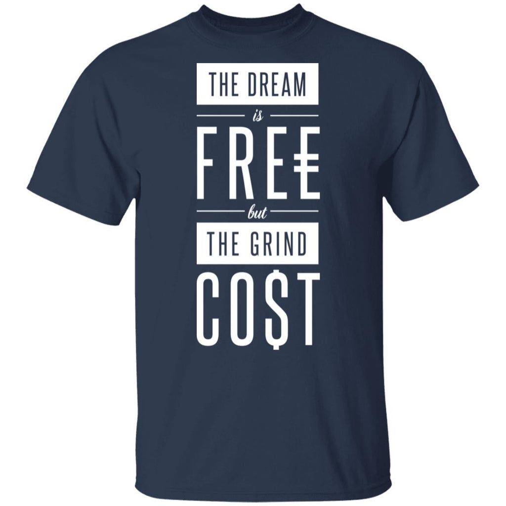 The Dream Is Free But The Grind Cost Shirt, Hoodie, Tank