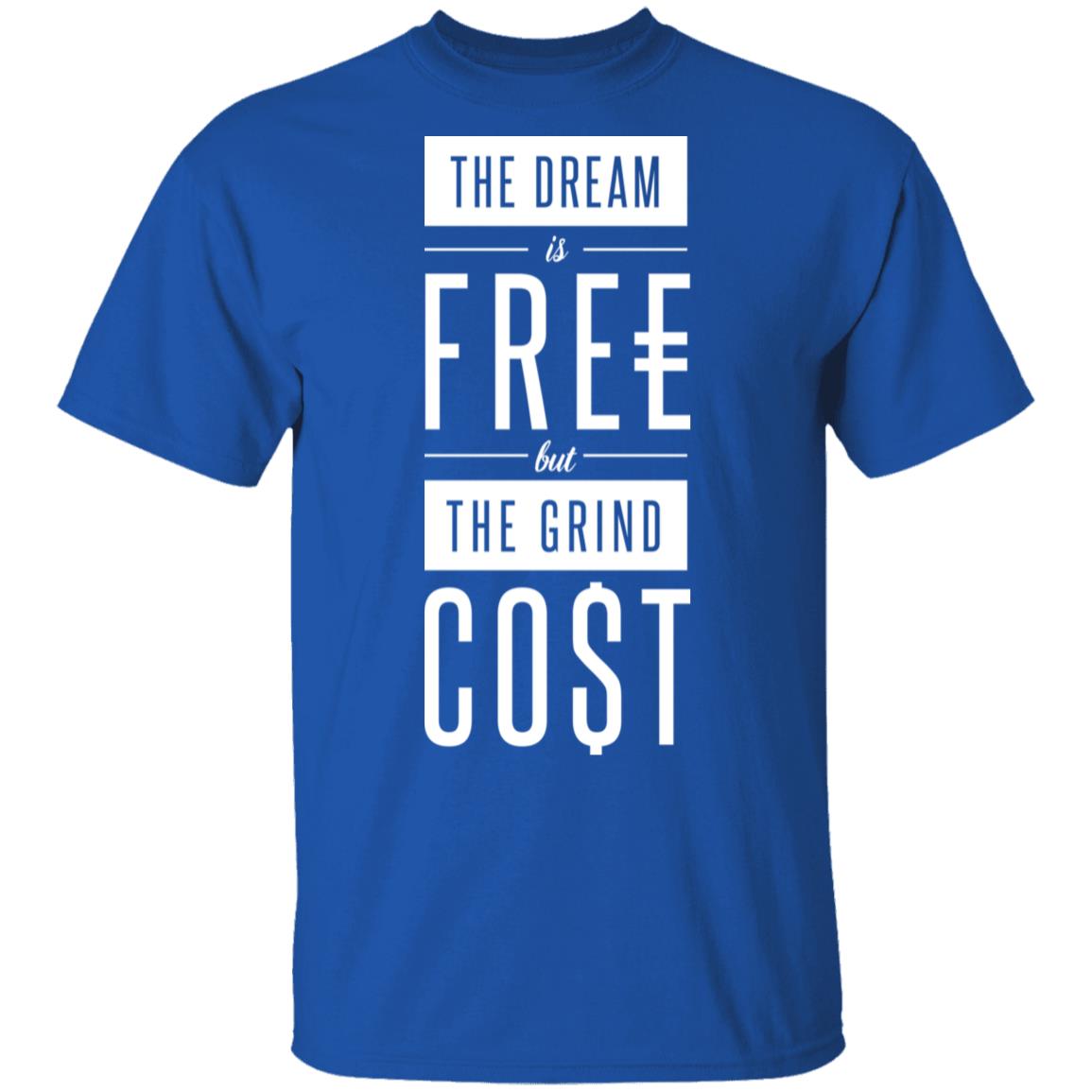 The Dream Is Free But The Grind Cost Shirt, Hoodie, Tank
