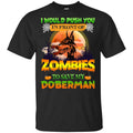 I Would Push Up In Front Of Zombies To Save My Doberman Shirt, Hoodie, Tank