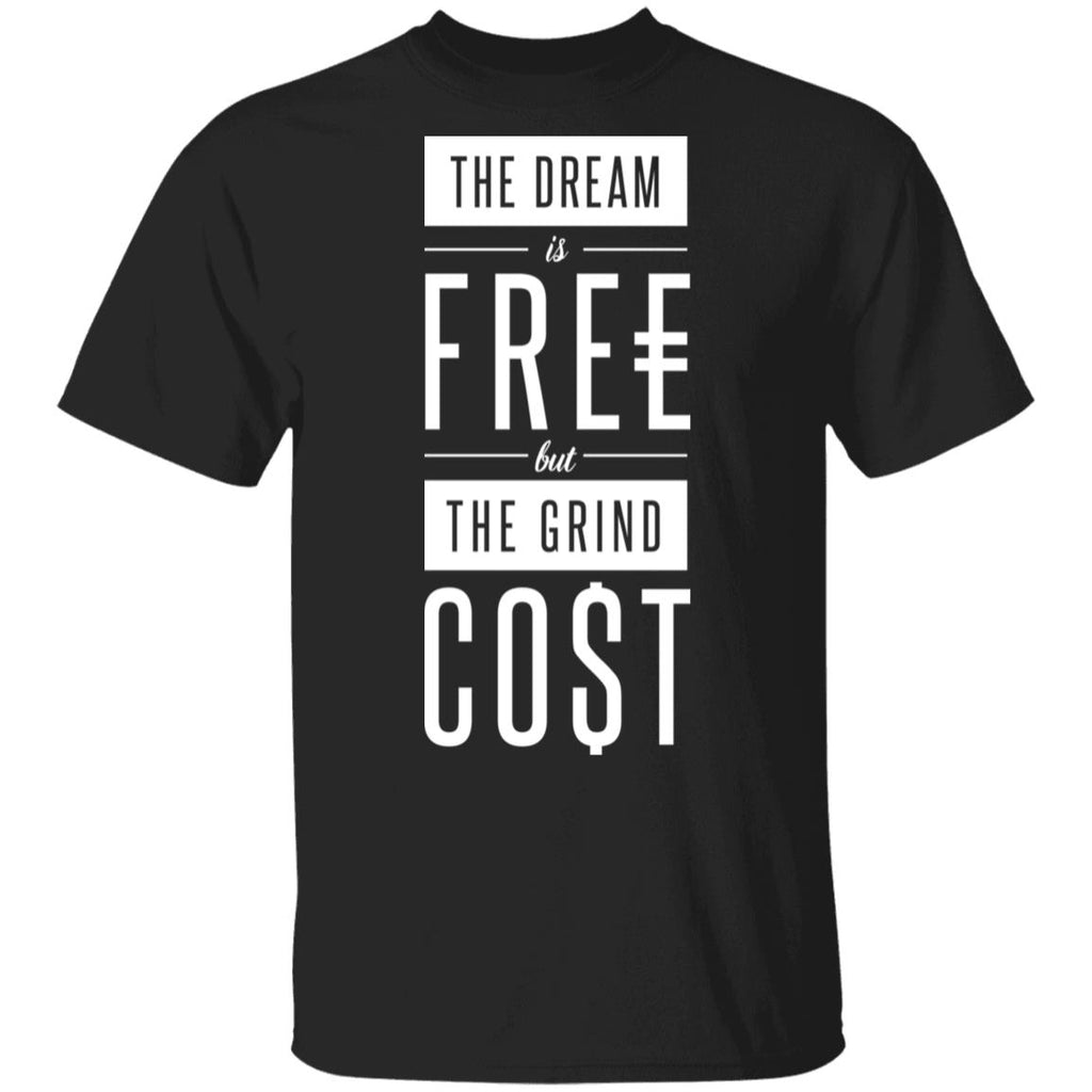 The Dream Is Free But The Grind Cost Shirt, Hoodie, Tank