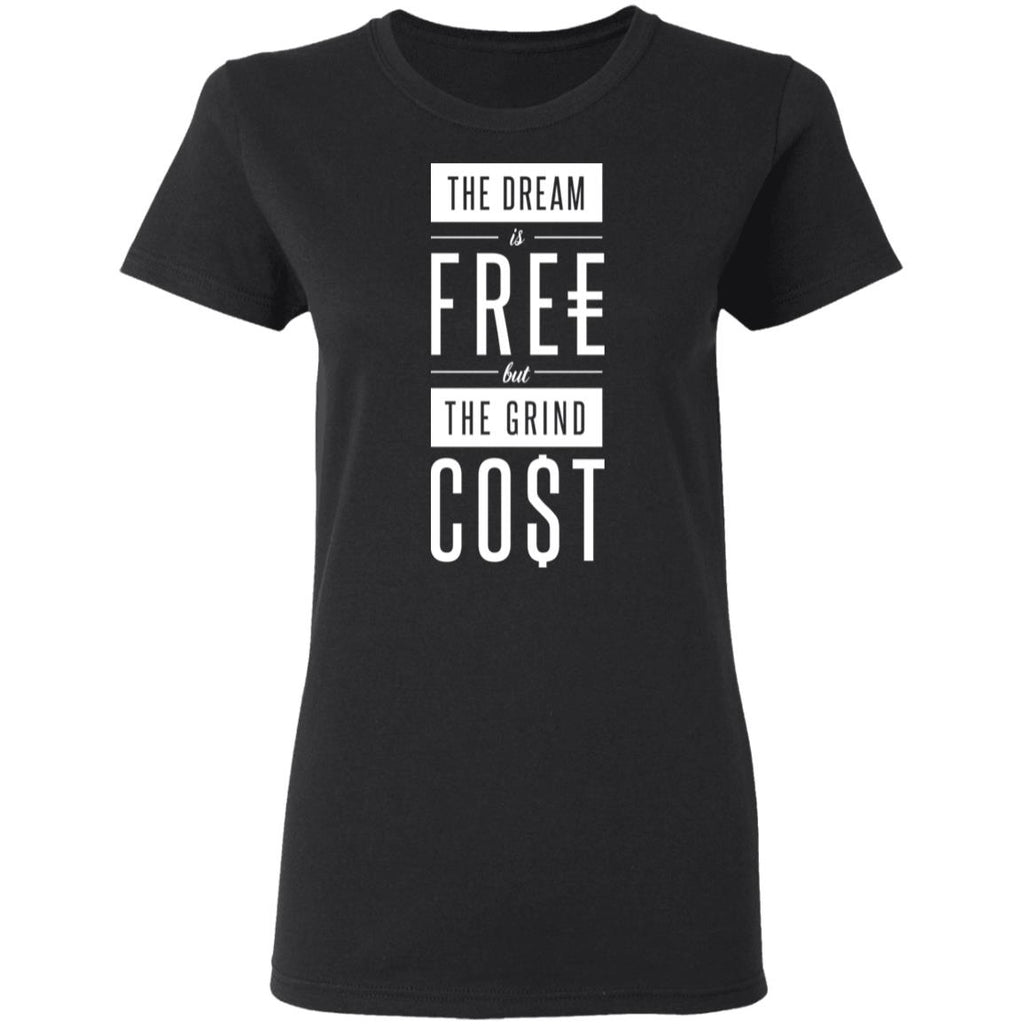 The Dream Is Free But The Grind Cost Shirt, Hoodie, Tank