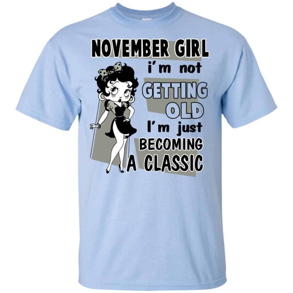 November Girl I’m Not Getting Old I’m Just Becoming A Classic Shirt, Hoodie, Tank
