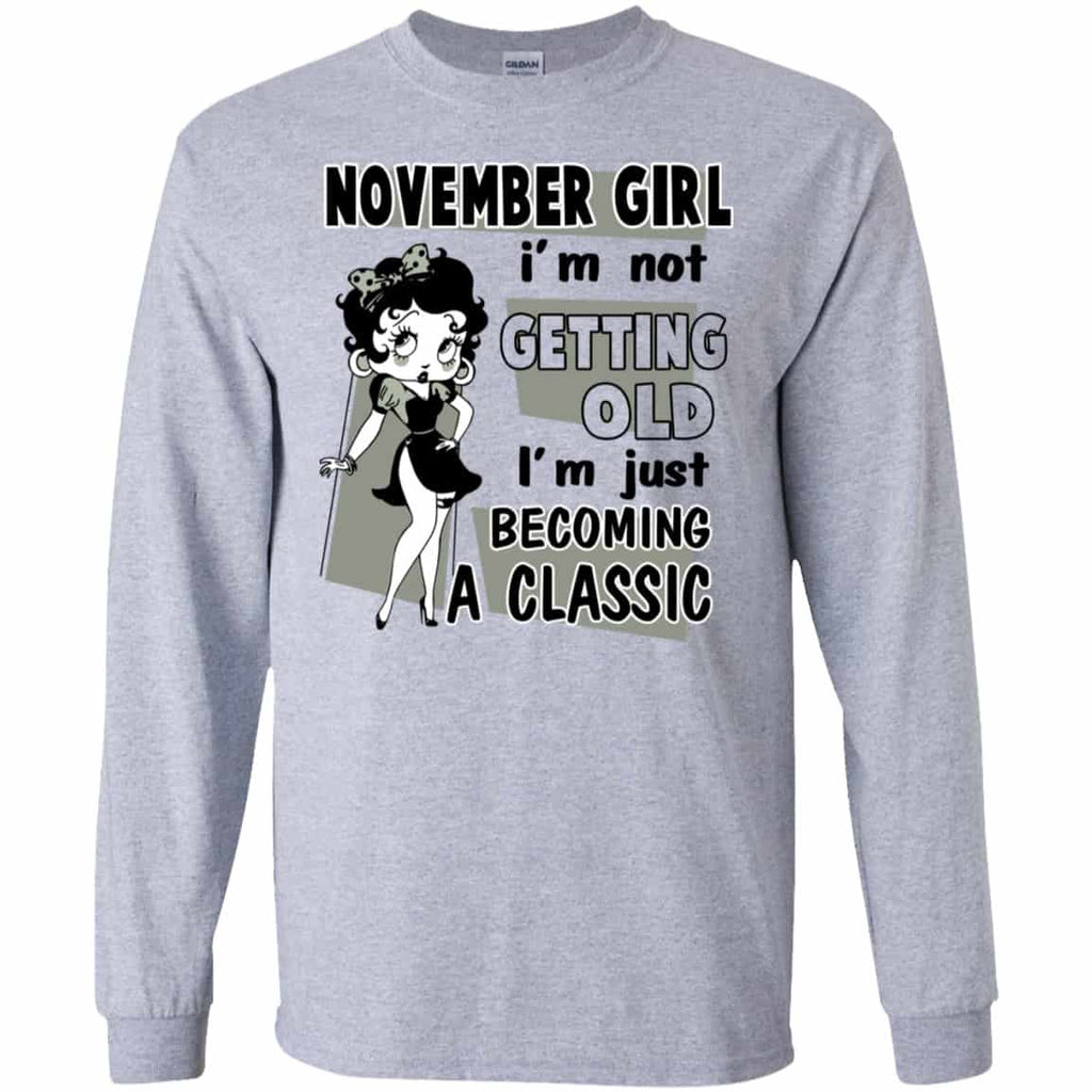 November Girl I’m Not Getting Old I’m Just Becoming A Classic Shirt, Hoodie, Tank