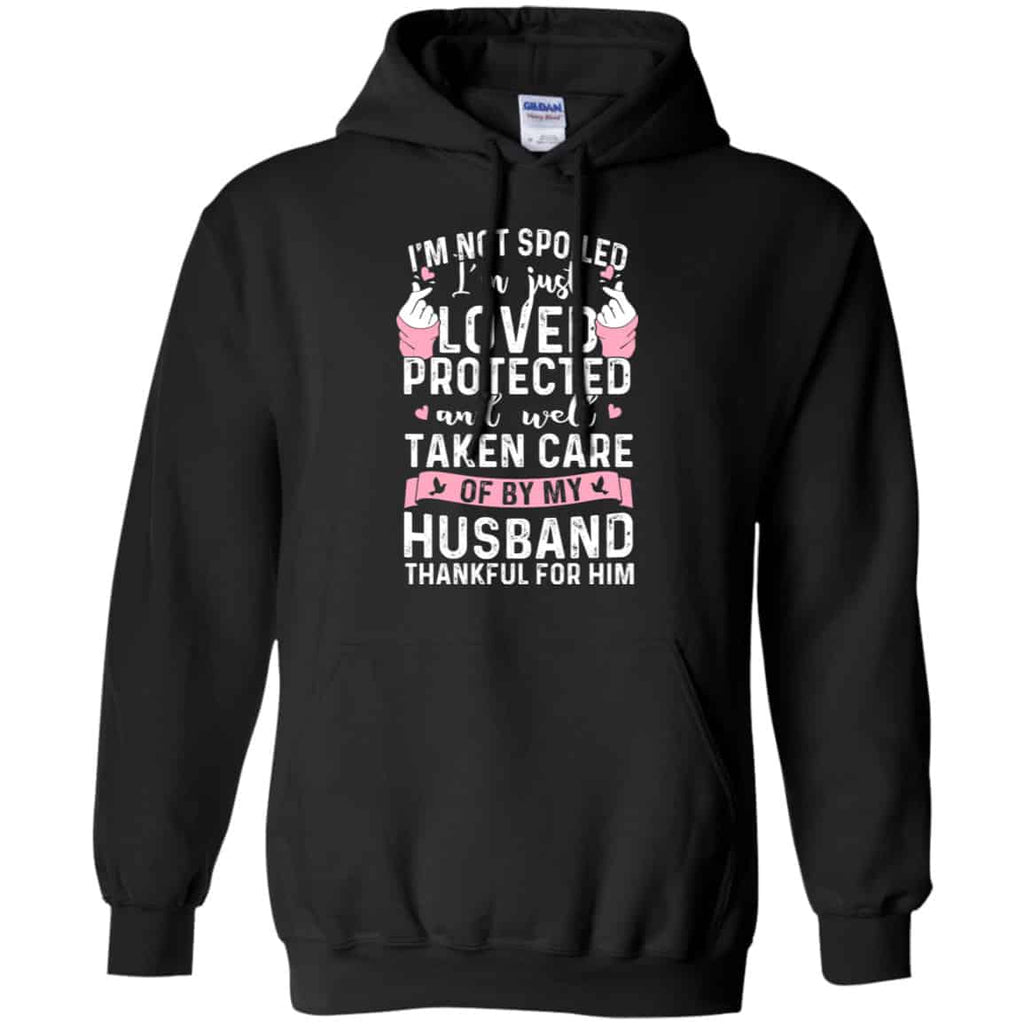 I’m Not Spoiled I’m Just Loved Protected And Well Taken Care Of By My Husband Shirt, Hoodie, Tank