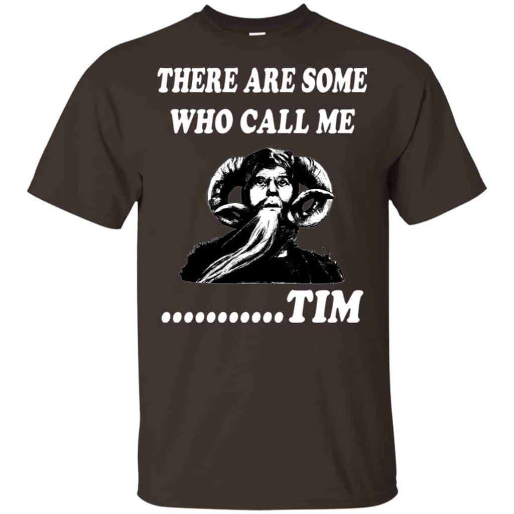 There Are Some Who Call Me … Tim Shirt, Hoodie, Tank