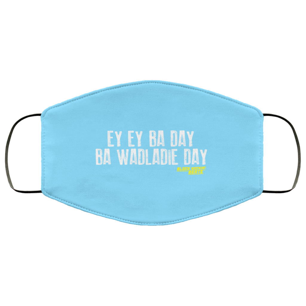 Ey Ey Ba Day Ba Wadladie Day Block Rockin Beats Face Mask