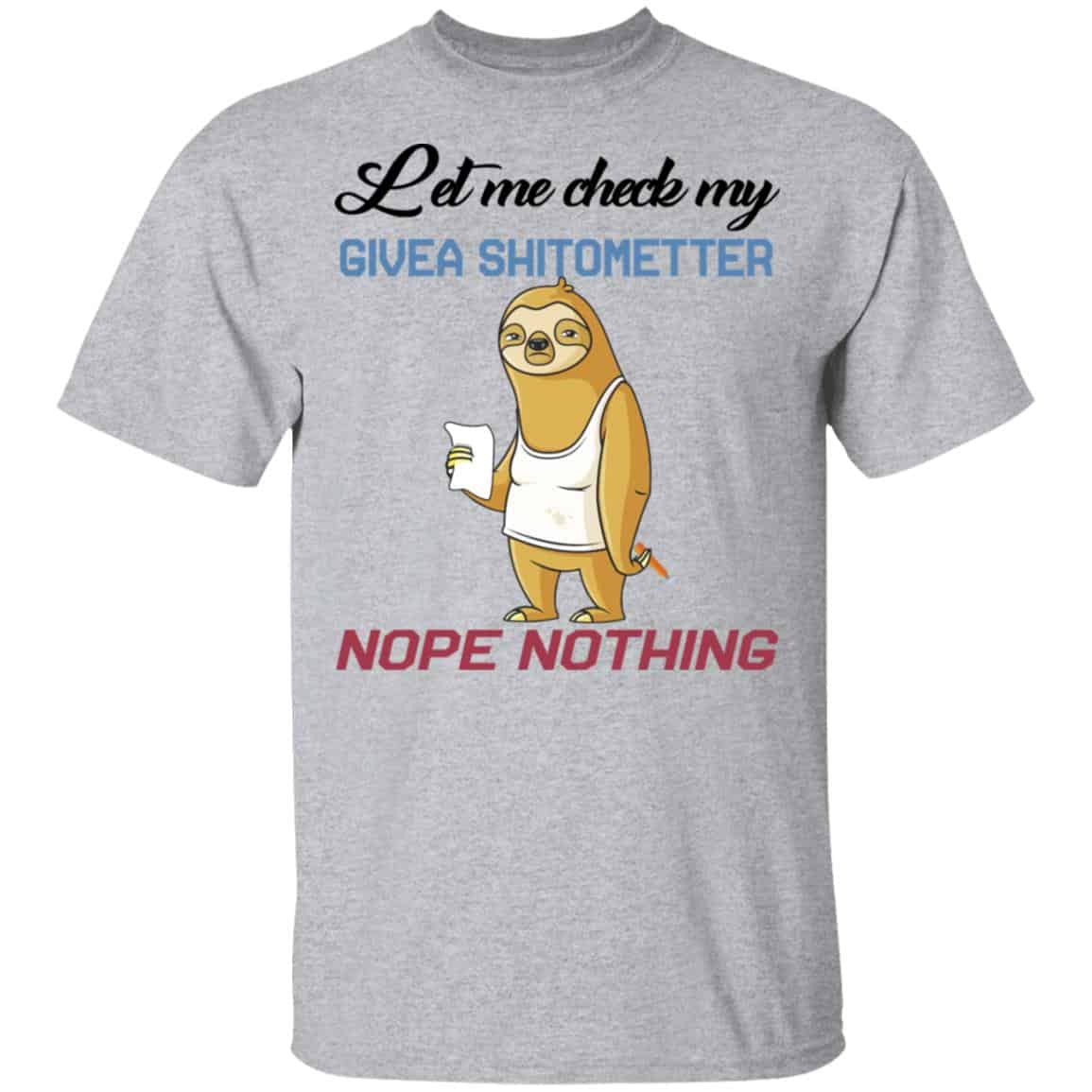 Sloth Let Me Check My Give A Shit Ometer Nope Nothing Shirt, Hoodie, Tank