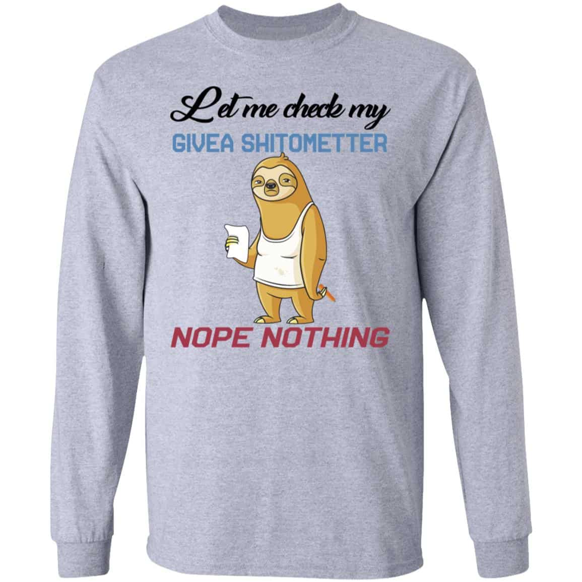 Sloth Let Me Check My Give A Shit Ometer Nope Nothing Shirt, Hoodie, Tank