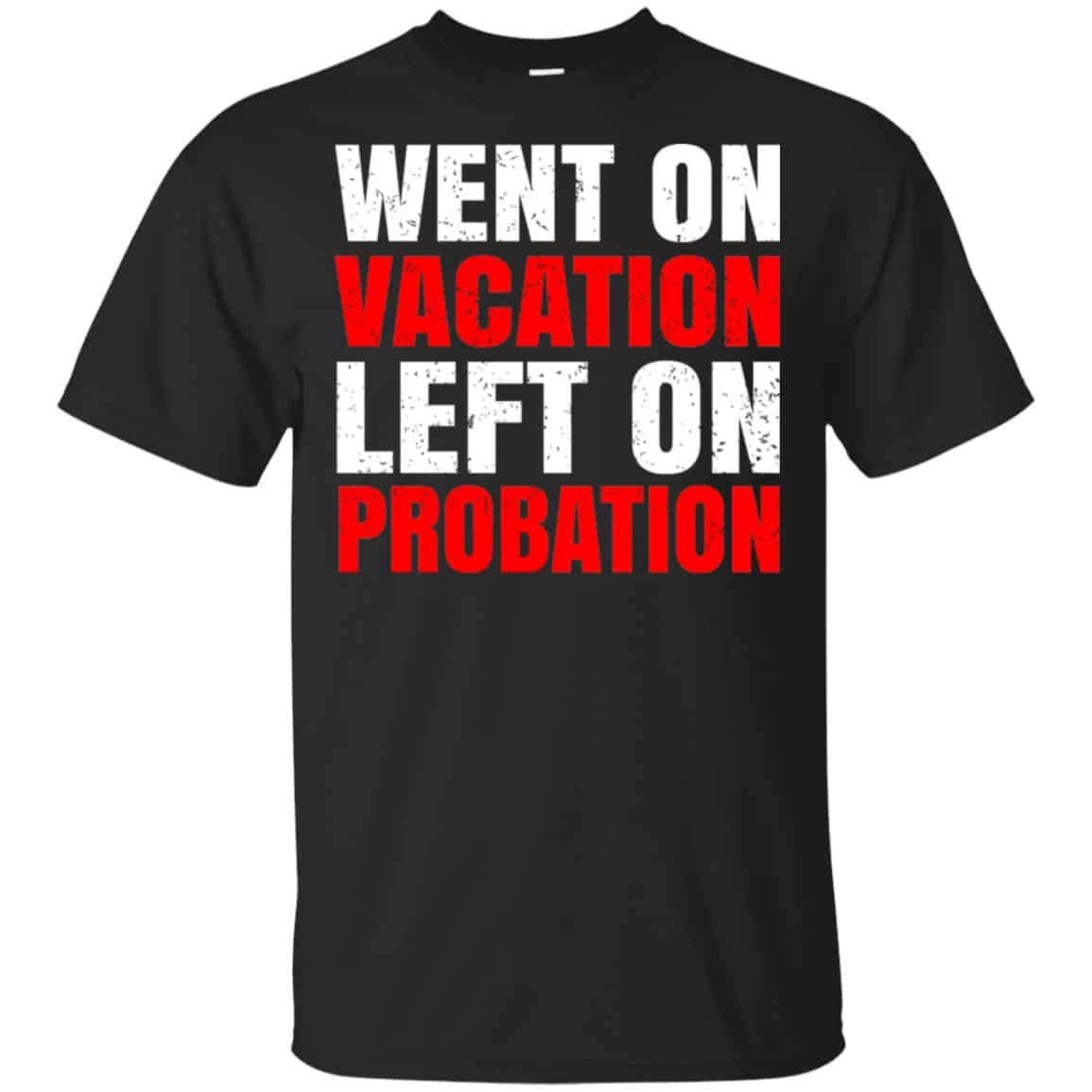 Went On Vacation Left On Probation Funny Travel Humor Joke Shirt, Hoodie, Tank