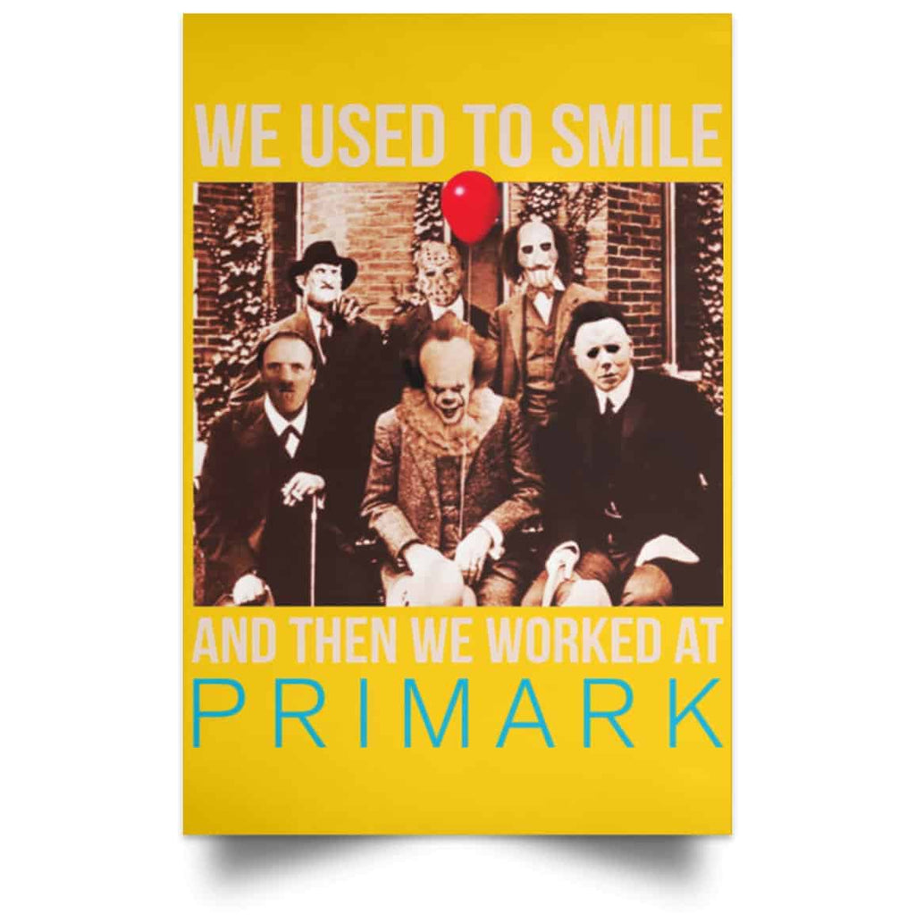 We Used To Smile And Then We Worked At Primark Poster