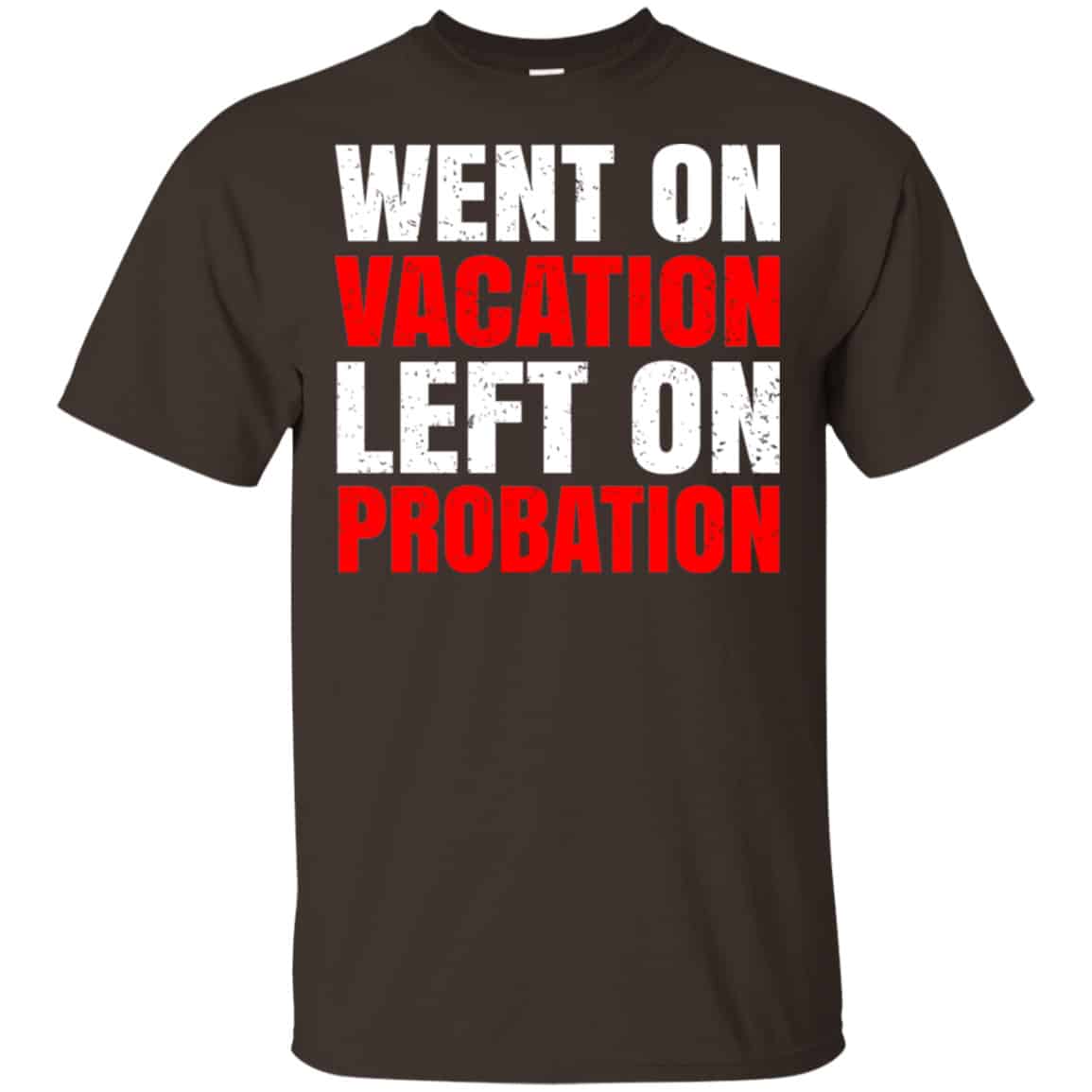 Went On Vacation Left On Probation Funny Travel Humor Joke Shirt, Hoodie, Tank