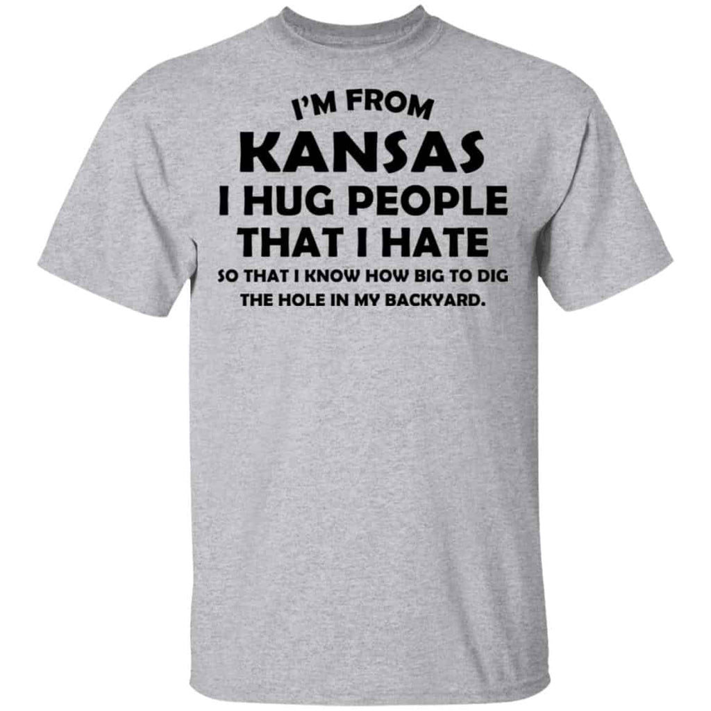 I’m From Kansas I Hug People That I Hate Shirt, Hoodie, Tank