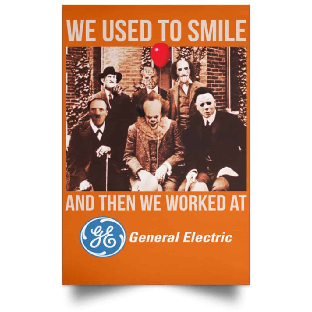 We Used To Smile And Then We Worked At General Electric Posters
