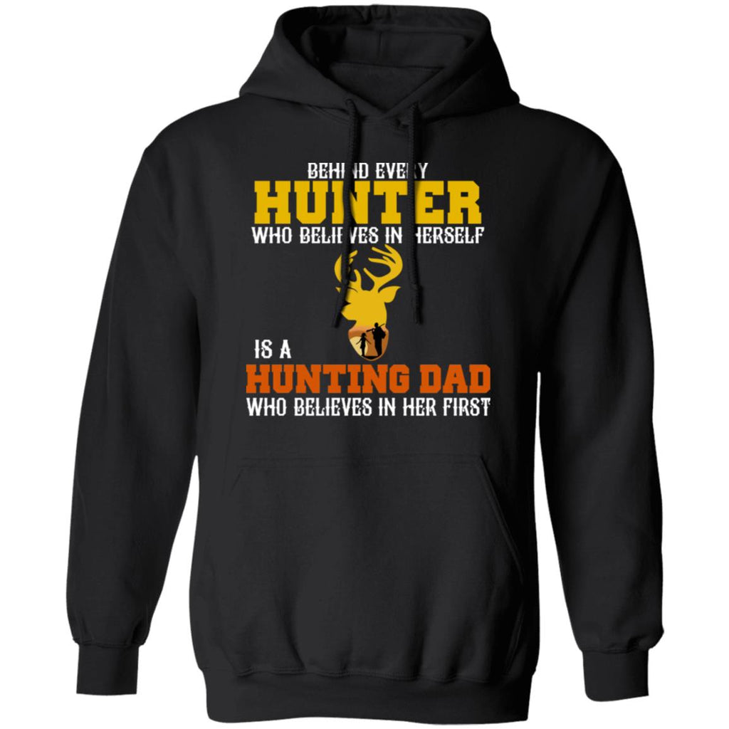 Behind Every Hunter Who Believes In Herself Is A Hunting Dad Who Believes In Her First Shirt, Hoodie, Tank