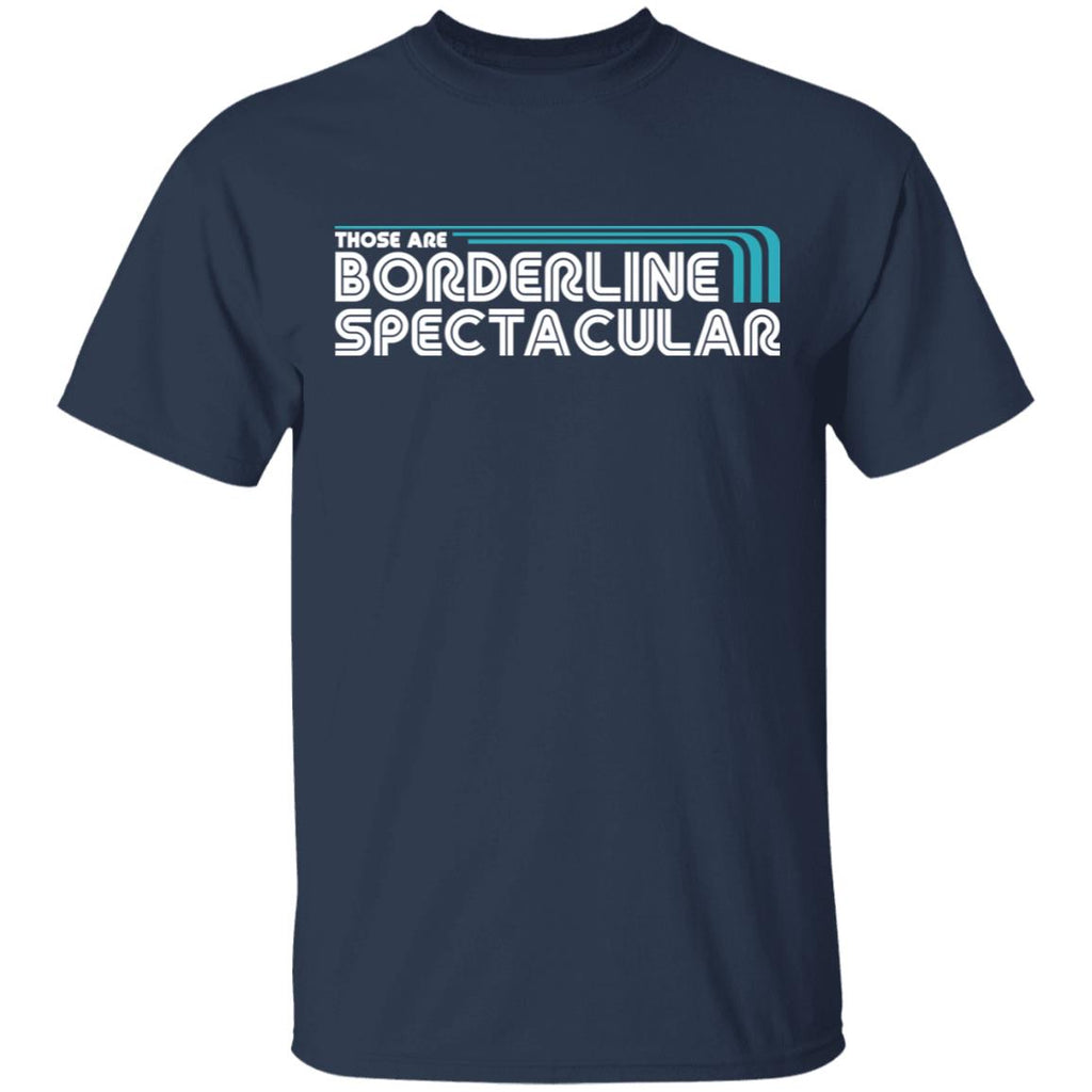 Those Are Borderline Spectacular Shirt, Hoodie, Tank