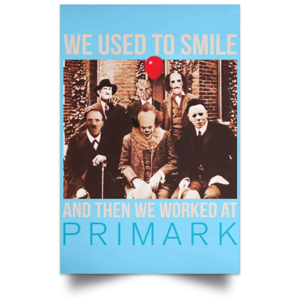 We Used To Smile And Then We Worked At Primark Poster