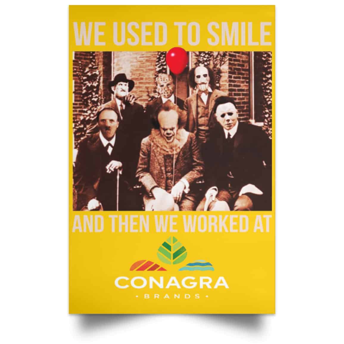 We Used To Smile And Then We Worked At Conagra Brands Posters