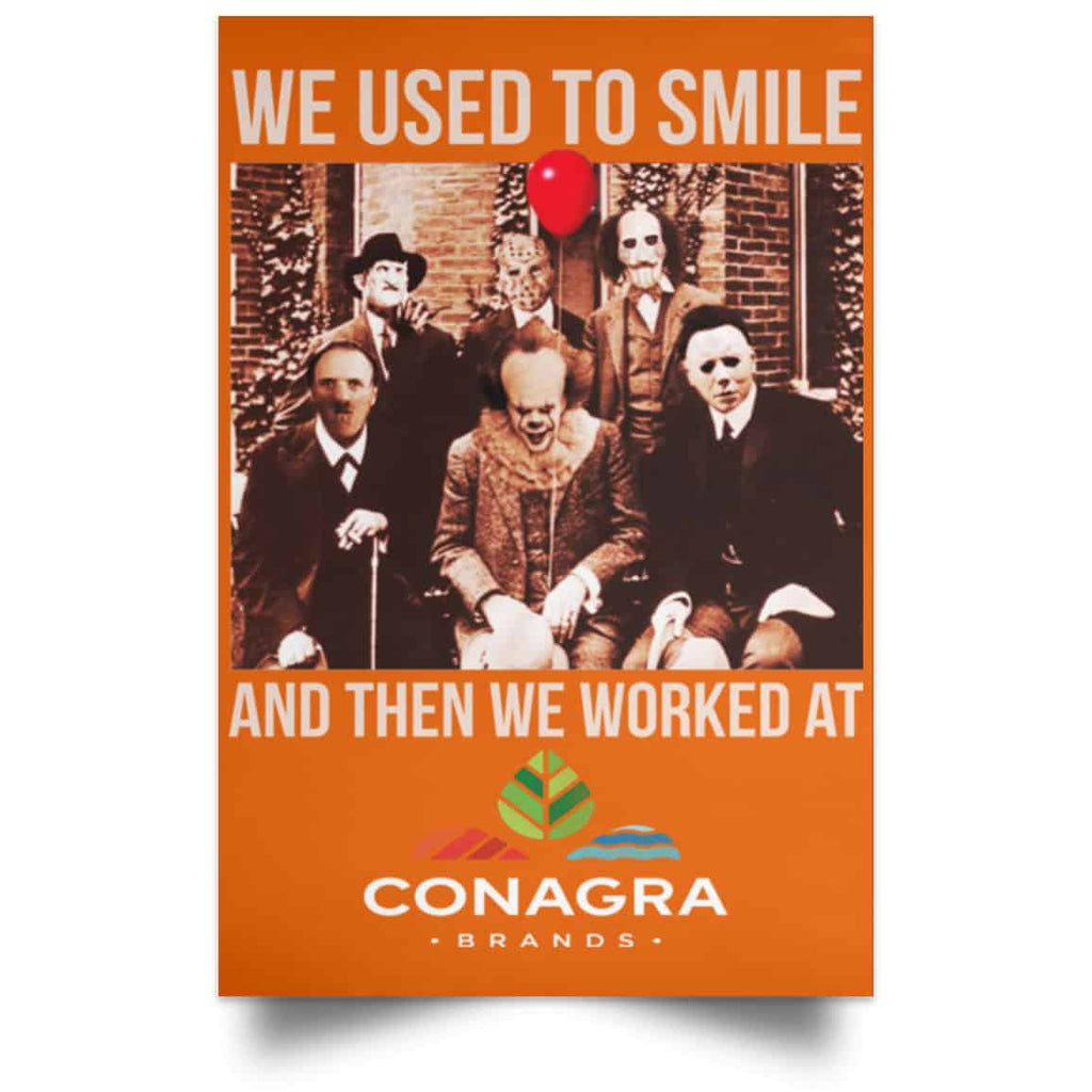 We Used To Smile And Then We Worked At Conagra Brands Posters