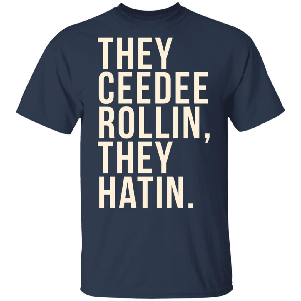 They Ceedee Rollin They Hatin Shirt, Hoodie, Tank