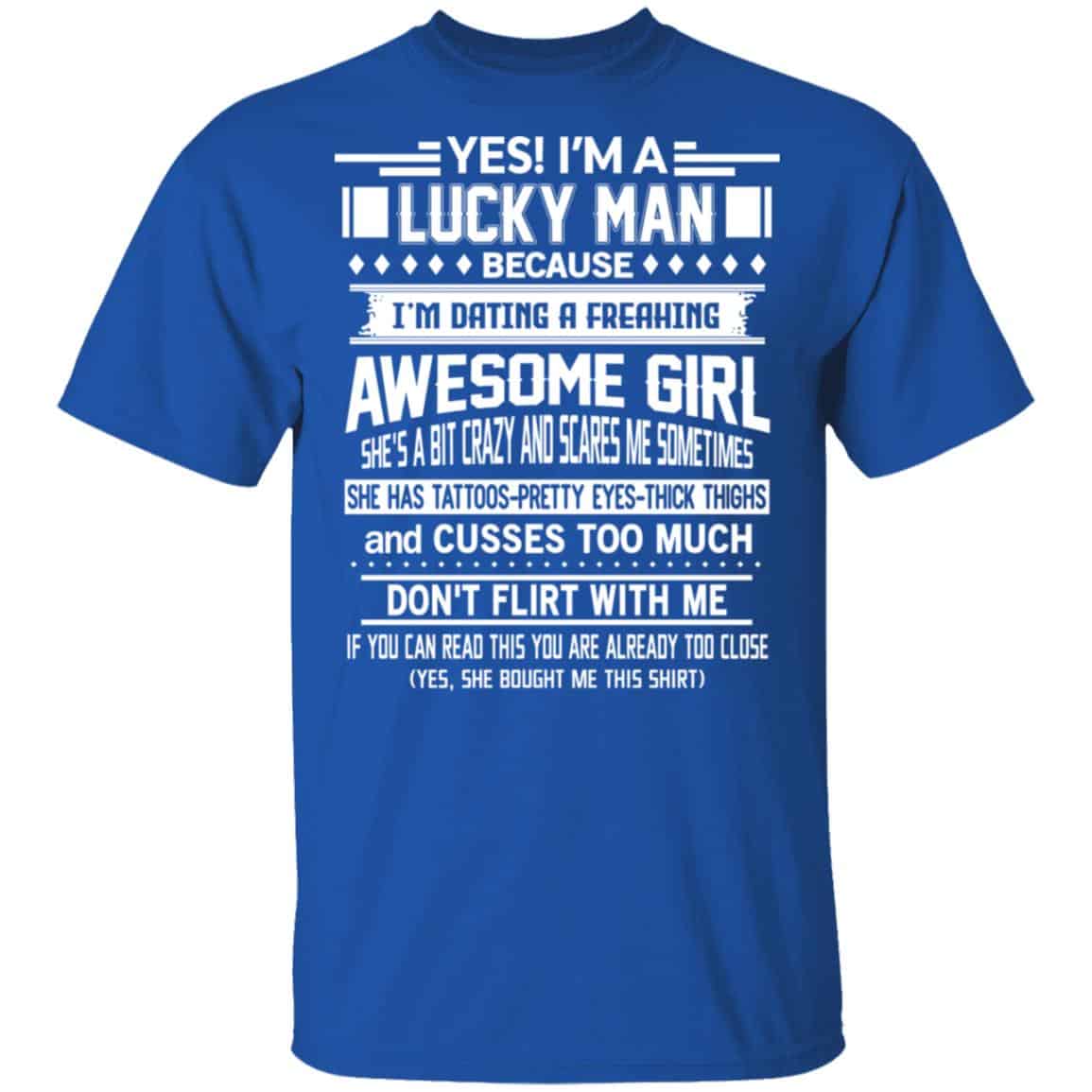 I’m A Lucky Man Dating A Freaking Awesome Girl Has Tattoos Shirt, Hoodie, Tank